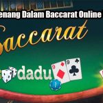 Peluang Menang Dalam Baccarat Online Yang Efektif